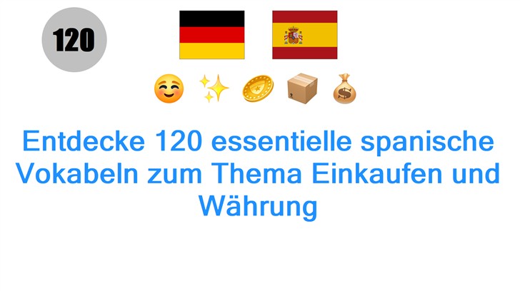 Entdecke 120 essentielle spanische Vokabeln zum Thema Einkaufen und Währung